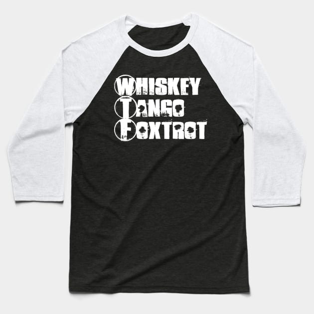 Whiskey Tango Foxtrot Baseball T-Shirt by Girona